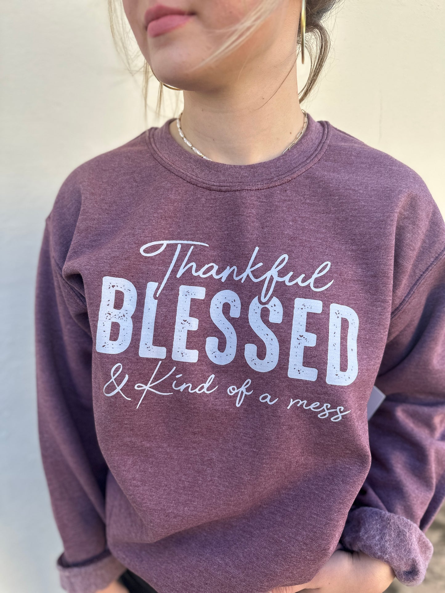 Thankful, Blessed & Kind of a Mess Sweatshirt